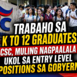 TRABAHO SA K-TO-12 GRADUATES: CSC, MULING NAGPAALALA UKOL SA ENTRY-LEVEL POSITIONS SA GOBYERNO