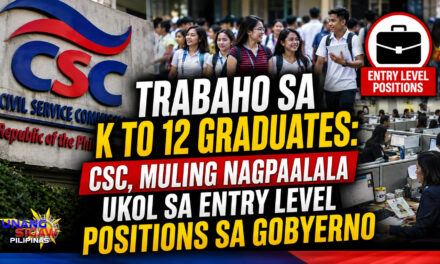 TRABAHO SA K-TO-12 GRADUATES: CSC, MULING NAGPAALALA UKOL SA ENTRY-LEVEL POSITIONS SA GOBYERNO