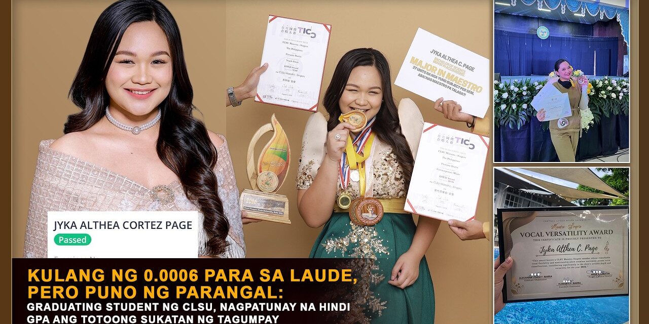 GRADUATING STUDENT NG CLSU, NAGPATUNAY NA HINDI GPA ANG TOTOONG SUKATAN NG TAGUMPAY
