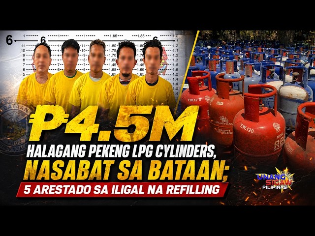 ₱4.5M Halagang Pekeng LPG Cylinders, Nasabat sa Bataan; 5 Arestado sa Iligal na Refilling
