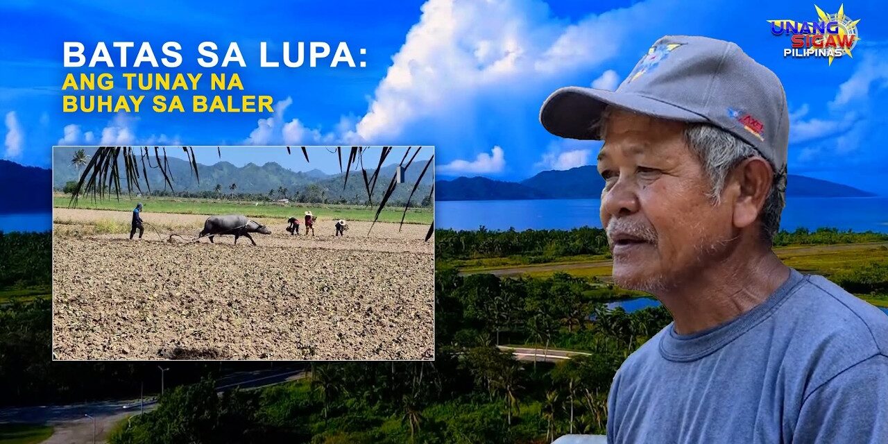 BATAS SA LUPA: ANG TUNAY NA BUHAY SA BALER