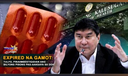 EXPIRED NA GAMOT: TULFO, PINAIIMBESTIGAHAN ANG BILYONG PISONG PAG-AAKSAYA SA DOH