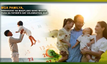MGA PAMILYA, HINIHIKAYAT NA MAGPLANO NANG MAAGA PARA SA FATHER’S DAY CELEBRATION 2026’