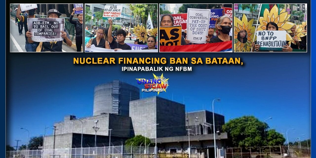 NUCLEAR FINANCING BAN SA BATAAN, IPINAPABALIK NG NFBM
