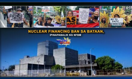NUCLEAR FINANCING BAN SA BATAAN, IPINAPABALIK NG NFBM