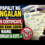 PAGPAPALIT NG PANGALAN SA BIRTH CERTIFICATE, MAAARI NANG GAWIN NANG HINDI DUMAAN SA KORTE