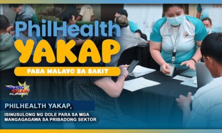PHILHEALTH YAKAP, ISINUSULONG NG DOLE PARA SA MGA MANGGAGAWA SA PRIBADONG SEKTOR