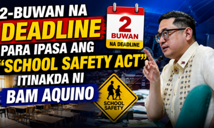 2-BUWAN NA DEADLINE PARA IPASA ANG “SCHOOL SAFETY ACT”, ITINAKDA NI BAM AQUINO