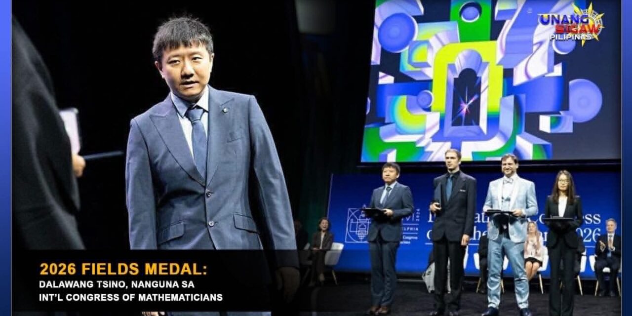 2026 FIELDS MEDAL: DALAWANG TSINO, NANGUNA SA INT’L CONGRESS OF MATHEMATICIANS