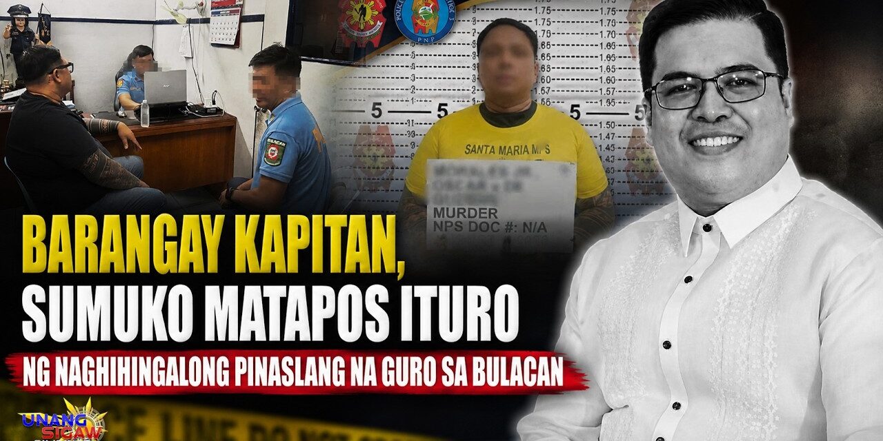 BARANGAY KAPITAN, SUMUKO MATAPOS ITURO NG NAGHIHINGALONG PINASLANG NA GURO SA BULACAN