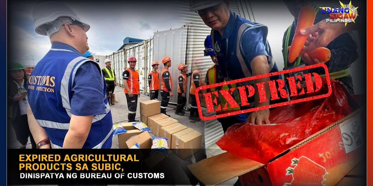 EXPIRED AGRICULTURAL PRODUCTS SA SUBIC, DINISPATYA NG BUREAU OF CUSTOMS