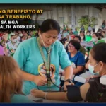 MAS MALAKING BENEPISYO AT SEGURIDAD SA TRABAHO, PAPALAPIT NA SA MGA BARANGAY HEALTH WORKERS