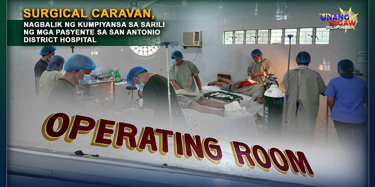 SURGICAL CARAVAN, NAGBALIK NG KUMPIYANSA SA SARILI NG MGA PASYENTE SA SAN ANTONIO DISTRICT HOSPITAL