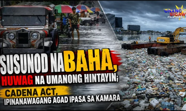 SUSUNOD NA BAHA, HUWAG NA UMANONG HINTAYIN; CADENA ACT, IPINANAWAGANG AGAD IPASA SA KAMARA