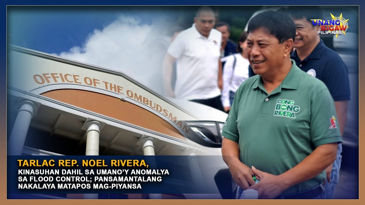 TARLAC REP. NOEL RIVERA, KINASUHAN DAHIL SA UMANO’Y ANOMALYA SA FLOOD CONTROL; PANSAMANTALANG NAKALAYA MATAPOS MAG-PIYANSA
