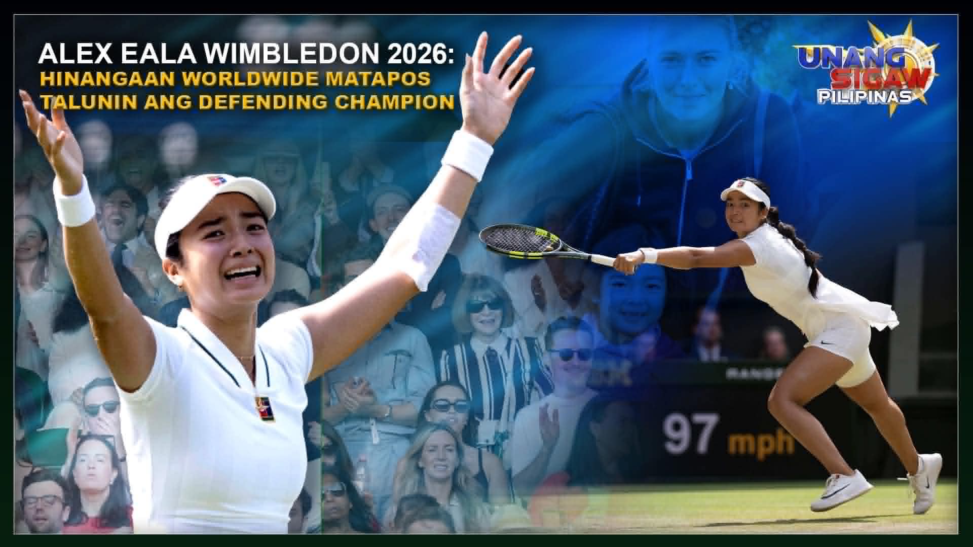 ALEX EALA WIMBLEDON 2026: HINANGAAN WORLDWIDE MATAPOS TALUNIN ANG DEFENDING CHAMPION