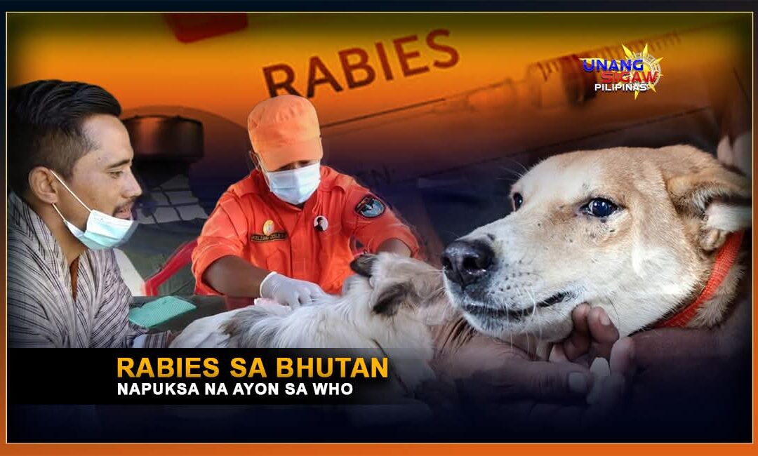 RABIES SA BHUTAN NAPUKSA NA AYON SA WHO