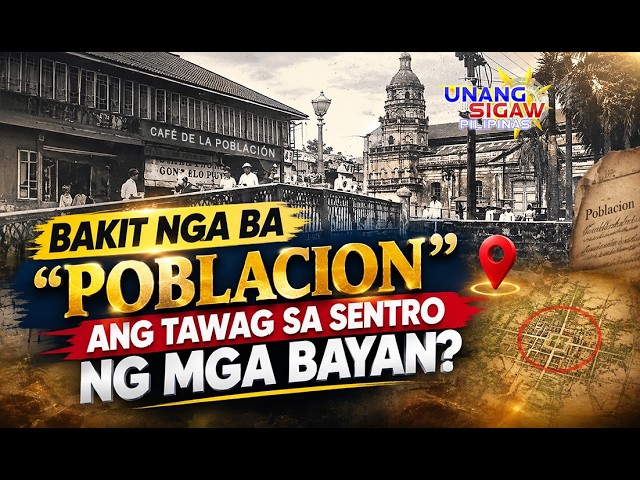 BAKIT NGA BA “POBLACION” ANG TAWAG SA SENTRO NG MGA BAYAN?