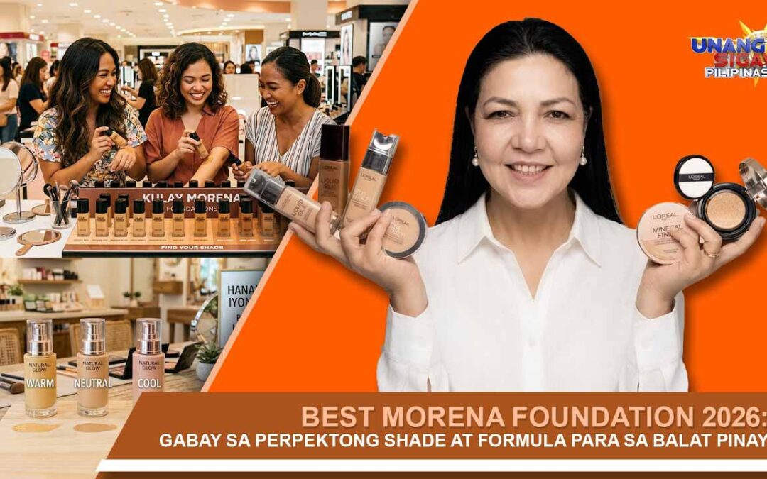 Best Morena Foundation 2026: Gabay sa Perpektong Shade at Formula para sa Balat Pinay