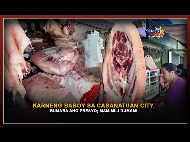 KARNENG BABOY SA CABANATUAN CITY, BUMABA ANG PRESYO; MAMIMILI DUMAMI