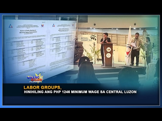 LABOR GROUPS, HINIHILING ANG PHP 1246 MINIMUM WAGE SA CENTRAL LUZON