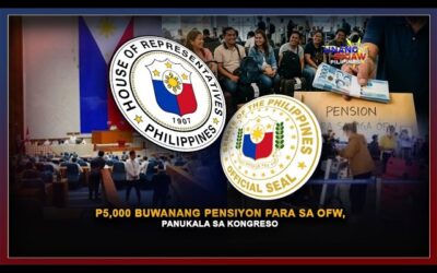 P5,000 BUWANANG PENSIYON PARA SA OFW, PANUKALA SA KONGRESO