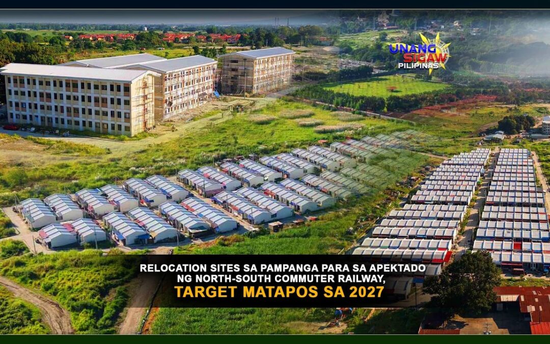 RELOCATION SITES SA PAMPANGA PARA SA APEKTADO NG NORTH-SOUTH COMMUTER RAILWAY, TARGET MATAPOS SA 2027
